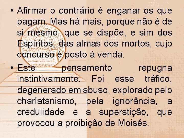  • Afirmar o contrário é enganar os que pagam. Mas há mais, porque