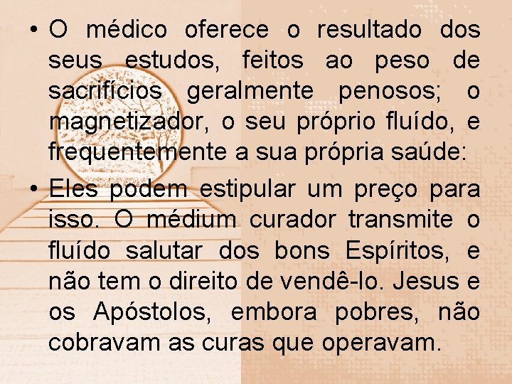  • O médico oferece o resultado dos seus estudos, feitos ao peso de