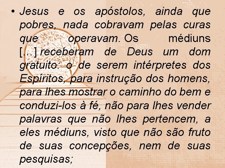  • Jesus e os apóstolos, ainda que pobres, nada cobravam pelas curas que