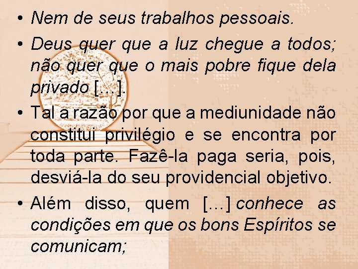  • Nem de seus trabalhos pessoais. • Deus quer que a luz chegue