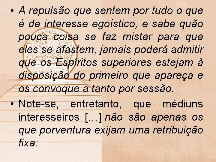  • A repulsão que sentem por tudo o que é de interesse egoístico,
