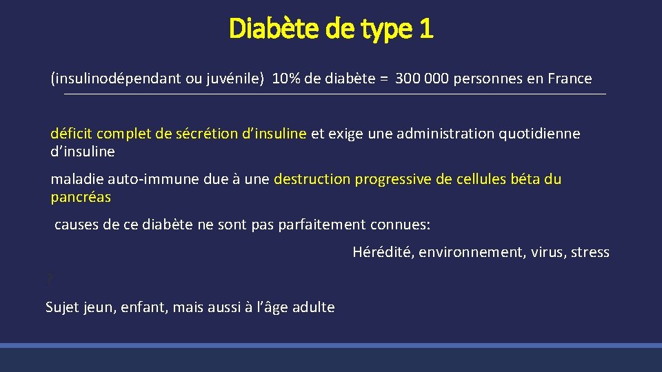Diabète de type 1 (insulinodépendant ou juvénile) 10% de diabète = 300 000 personnes