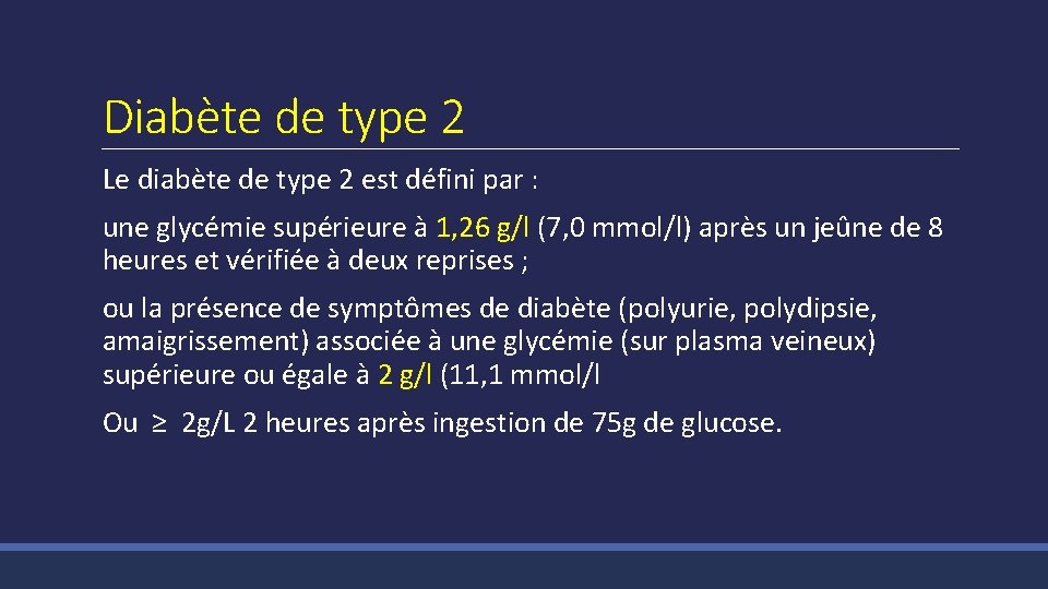 Diabète de type 2 Le diabète de type 2 est défini par : une