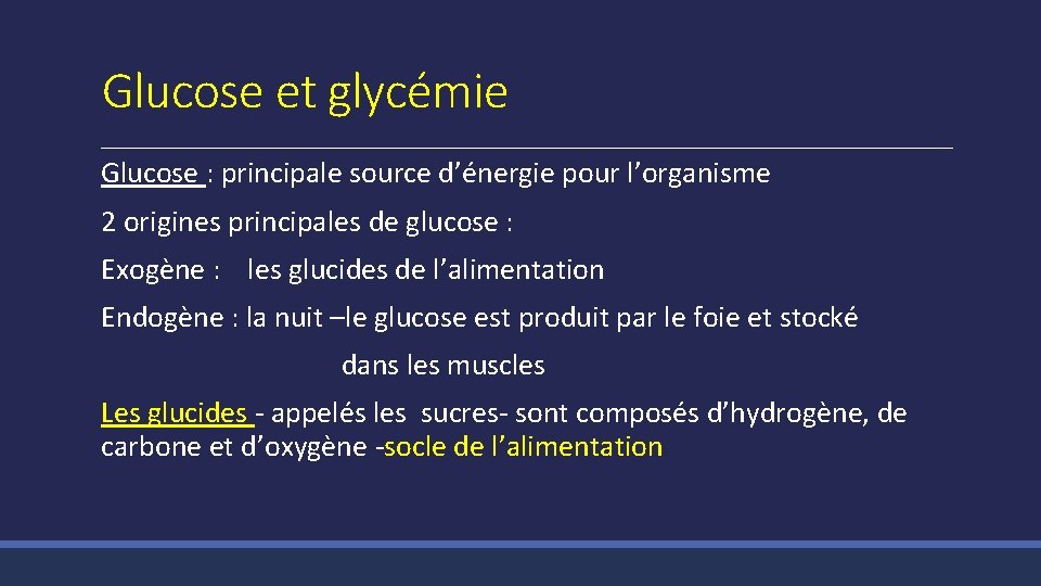 Glucose et glycémie Glucose : principale source d’énergie pour l’organisme 2 origines principales de