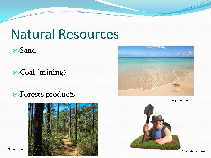 Natural Resources Sand Coal (mining) Forests products Fs. usda. gov Plazapines. com Clashofclans. com