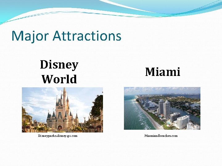 Major Attractions Disney World Disneyparks. disney. go. com Miamiandbeaches. com 