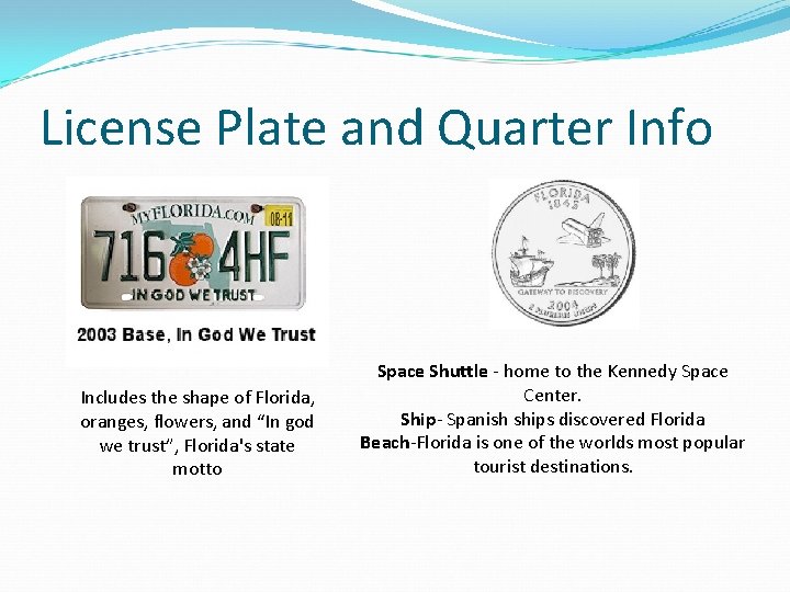 License Plate and Quarter Info Includes the shape of Florida, oranges, flowers, and “In