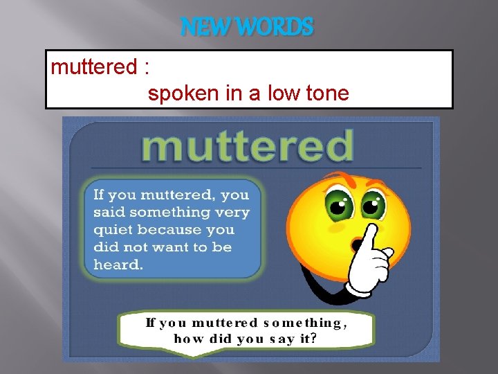 NEW WORDS muttered : spoken in a low tone 