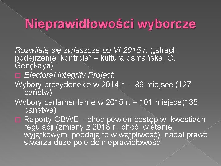 Nieprawidłowości wyborcze Rozwijają się zwłaszcza po VI 2015 r. („strach, podejrzenie, kontrola” – kultura