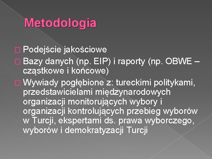 Metodologia � Podejście jakościowe � Bazy danych (np. EIP) i raporty (np. OBWE –