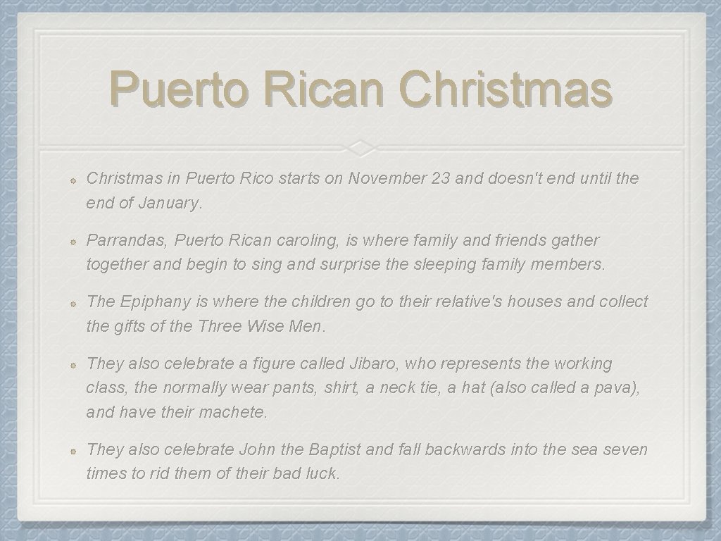Puerto Rican Christmas in Puerto Rico starts on November 23 and doesn't end until