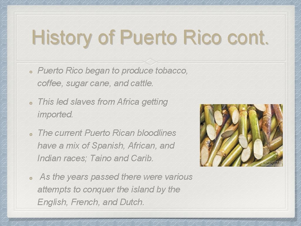 History of Puerto Rico cont. Puerto Rico began to produce tobacco, coffee, sugar cane,