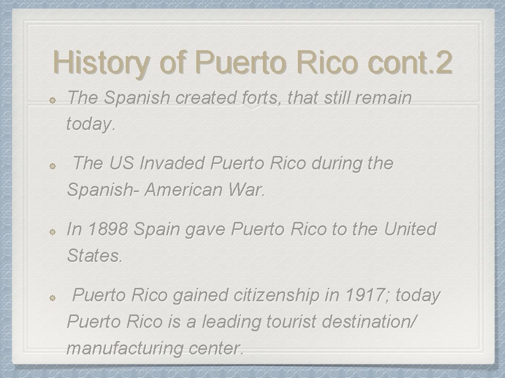 History of Puerto Rico cont. 2 The Spanish created forts, that still remain today.