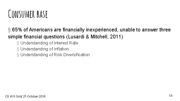 Consumer base § 65% of Americans are financially inexperienced, unable to answer three simple