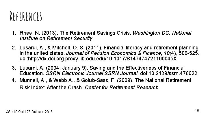 References 1. Rhee, N. (2013). The Retirement Savings Crisis. Washington DC: National Institute on