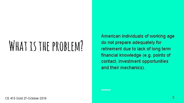 What is the problem? CS 410 Gold 27 -October-2016 American individuals of working age