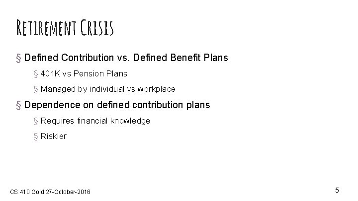 Retirement Crisis § Defined Contribution vs. Defined Benefit Plans § 401 K vs Pension