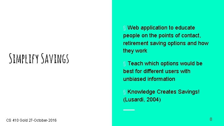 § Web application to educate Simplify Savings people on the points of contact, retirement