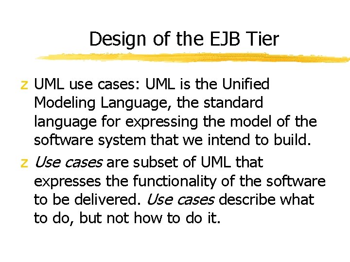 Design of the EJB Tier z UML use cases: UML is the Unified Modeling