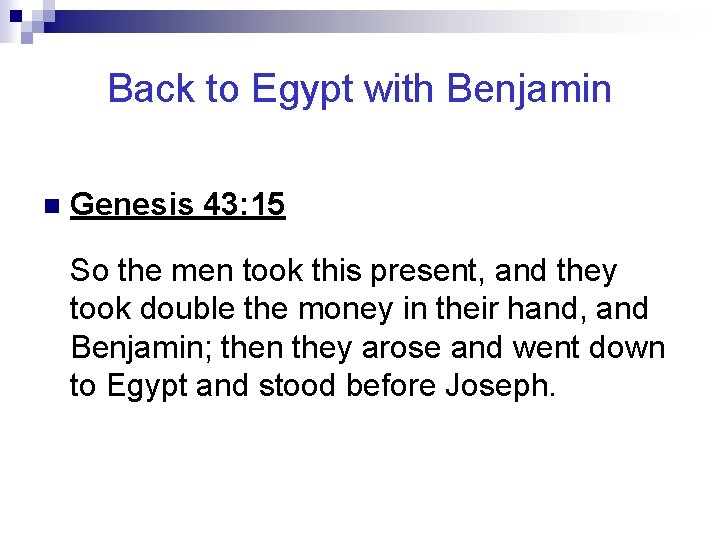 Back to Egypt with Benjamin n Genesis 43: 15 So the men took this