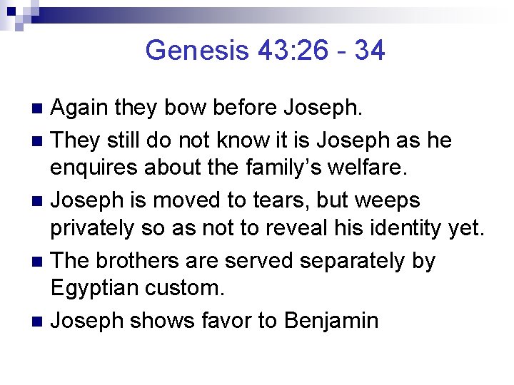 Genesis 43: 26 - 34 Again they bow before Joseph. n They still do