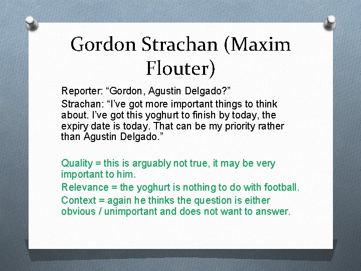 Gordon Strachan (Maxim Flouter) Reporter: “Gordon, Agustin Delgado? ” Strachan: “I’ve got more important