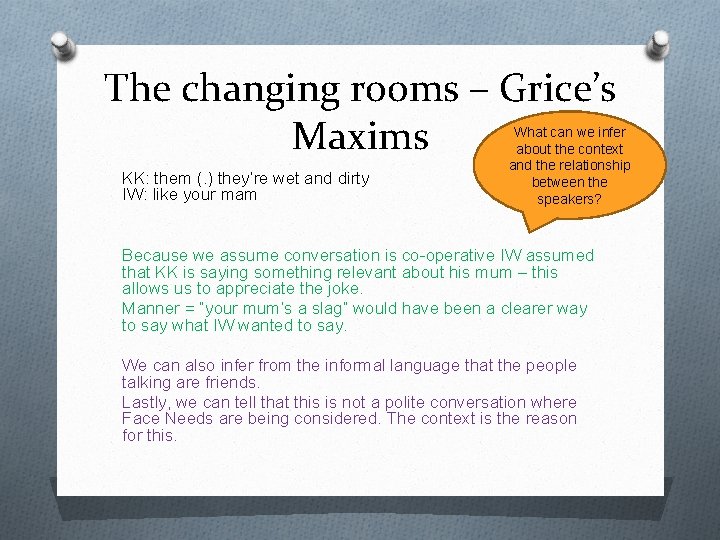 The changing rooms – Grice’s Maxims KK: them (. ) they’re wet and dirty