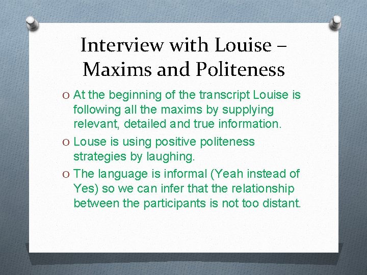 Interview with Louise – Maxims and Politeness O At the beginning of the transcript