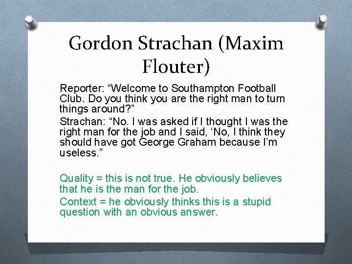 Gordon Strachan (Maxim Flouter) Reporter: “Welcome to Southampton Football Club. Do you think you