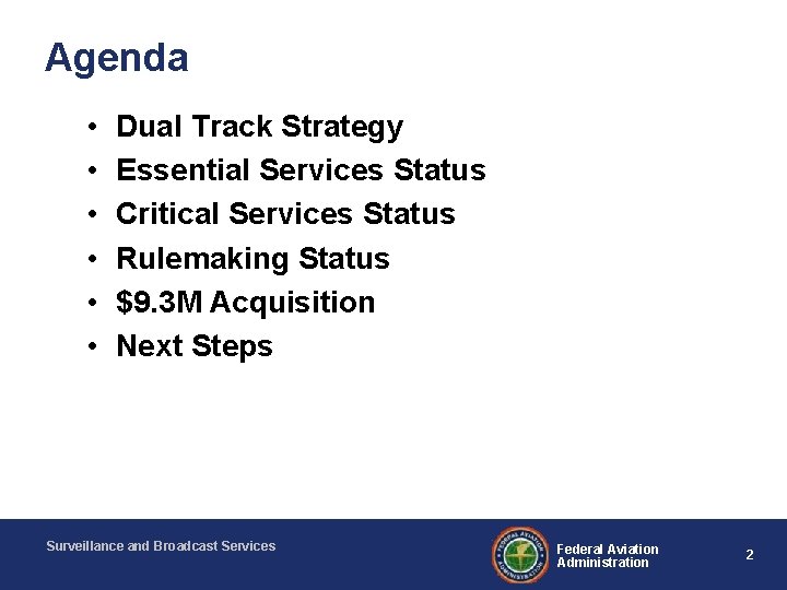 Agenda • • • Dual Track Strategy Essential Services Status Critical Services Status Rulemaking