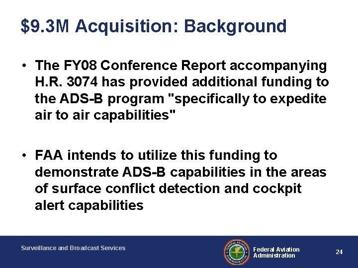 $9. 3 M Acquisition: Background • The FY 08 Conference Report accompanying H. R.