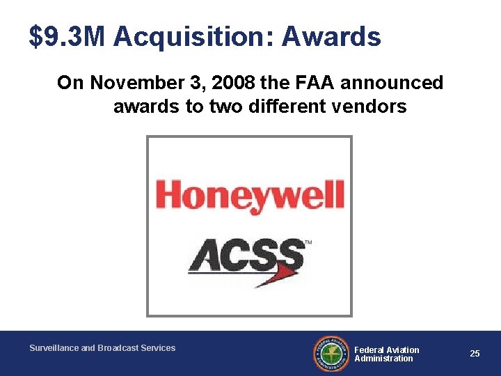 $9. 3 M Acquisition: Awards On November 3, 2008 the FAA announced awards to