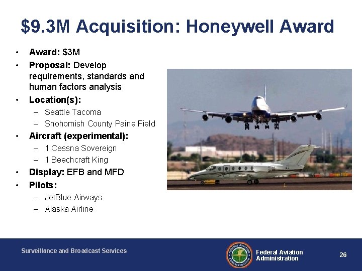 $9. 3 M Acquisition: Honeywell Award • • • Award: $3 M Proposal: Develop