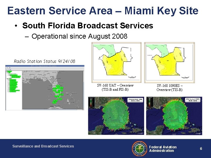 Eastern Service Area – Miami Key Site • South Florida Broadcast Services – Operational