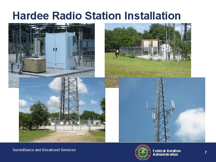 Hardee Radio Station Installation Surveillance and Broadcast Services Federal Aviation Administration 7 