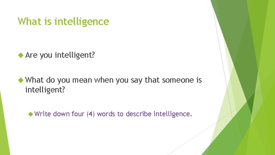 What is intelligence Are you intelligent? What do you mean when you say that