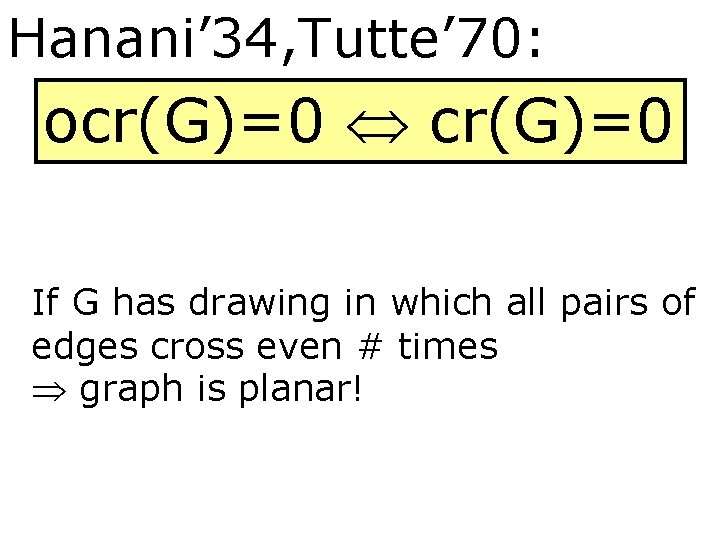 Hanani’ 34, Tutte’ 70: ocr(G)=0 If G has drawing in which all pairs of