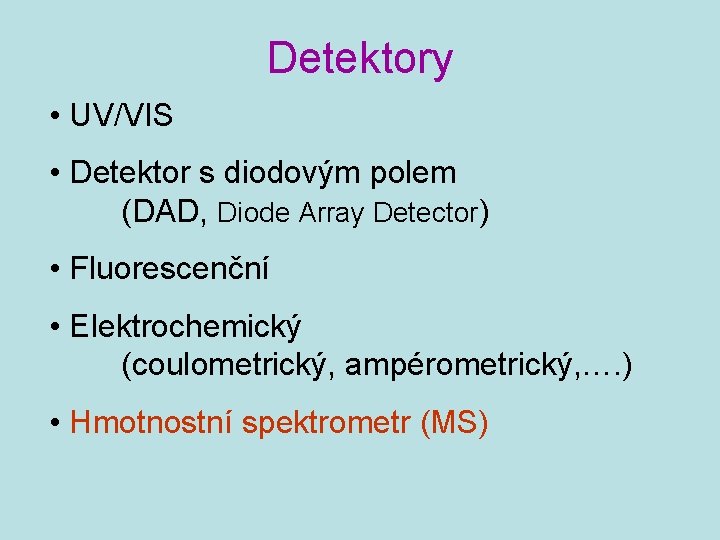 Detektory • UV/VIS • Detektor s diodovým polem (DAD, Diode Array Detector) • Fluorescenční