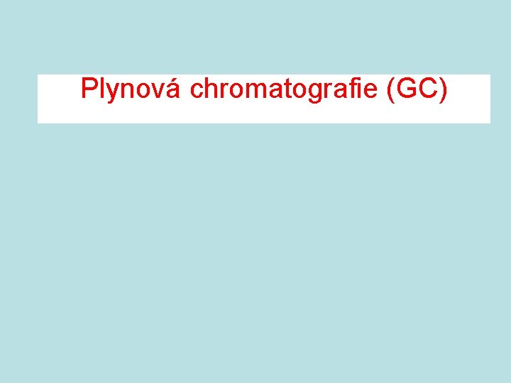 Plynová chromatografie (GC) 