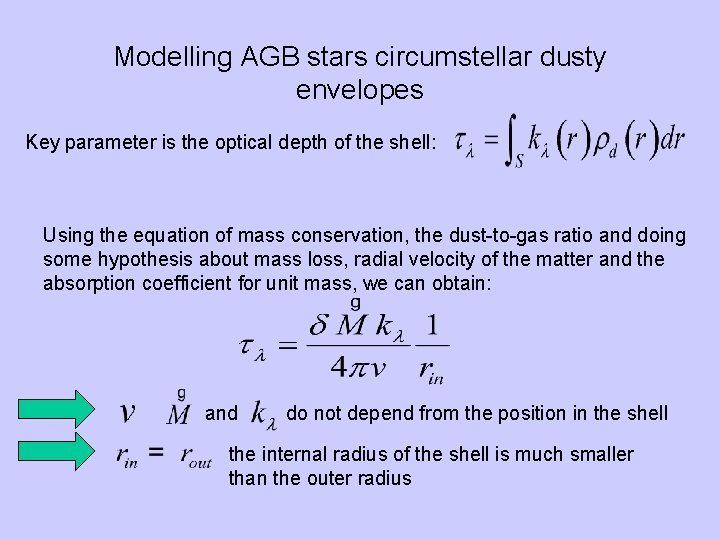 Modelling AGB stars circumstellar dusty envelopes Key parameter is the optical depth of the