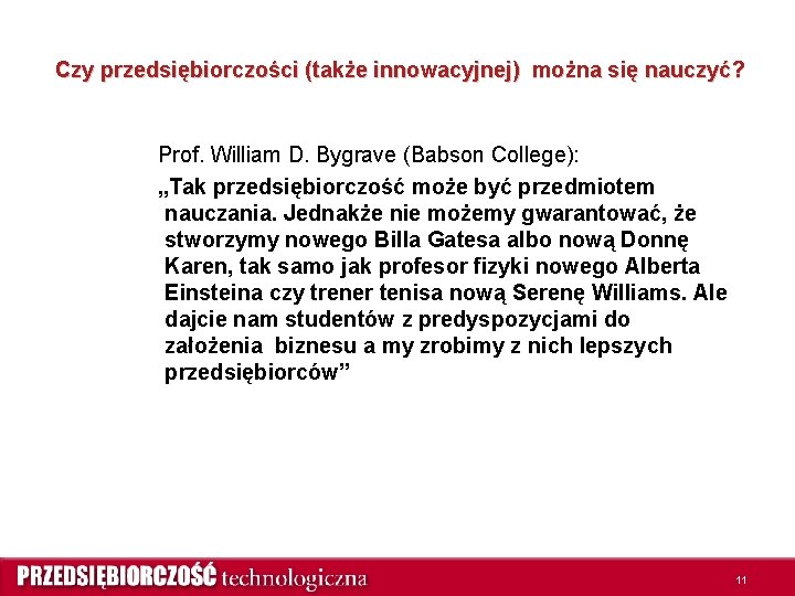 Czy przedsiębiorczości (także innowacyjnej) można się nauczyć? Prof. William D. Bygrave (Babson College): „Tak