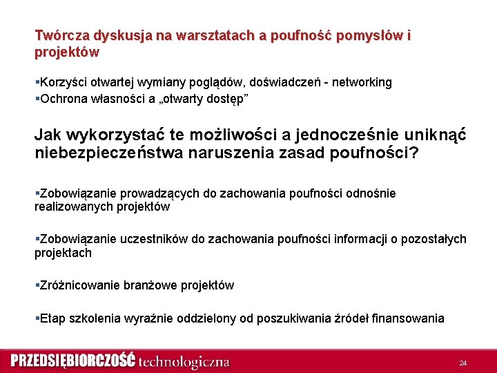 Twórcza dyskusja na warsztatach a poufność pomysłów i projektów §Korzyści otwartej wymiany poglądów, doświadczeń