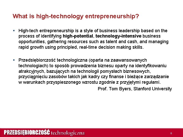 What is high-technology entrepreneurship? § High-tech entrepreneurship is a style of business leadership based