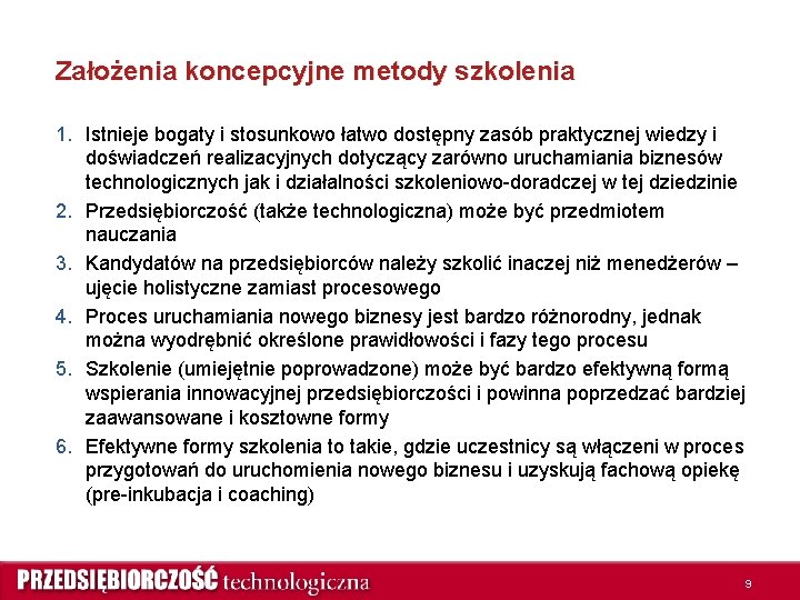 Założenia koncepcyjne metody szkolenia 1. Istnieje bogaty i stosunkowo łatwo dostępny zasób praktycznej wiedzy