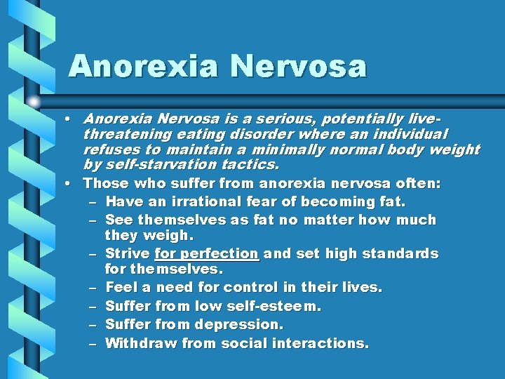 Anorexia Nervosa • Anorexia Nervosa is a serious, potentially livethreatening eating disorder where an