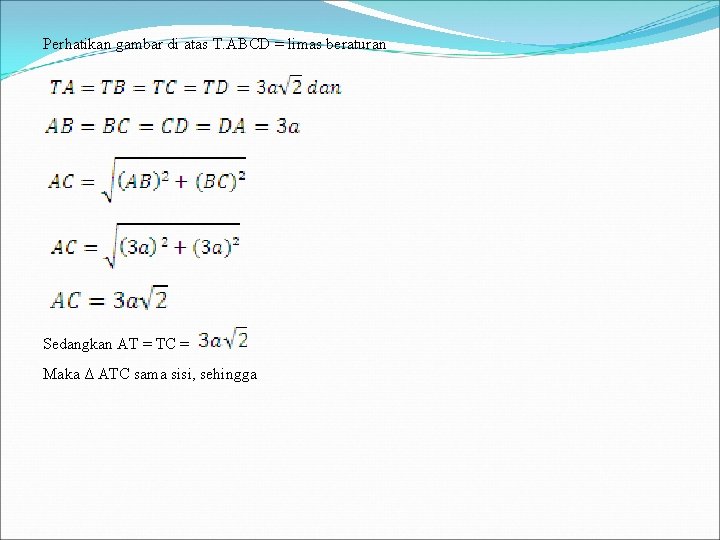 Perhatikan gambar di atas T. ABCD = limas beraturan Sedangkan AT = TC =