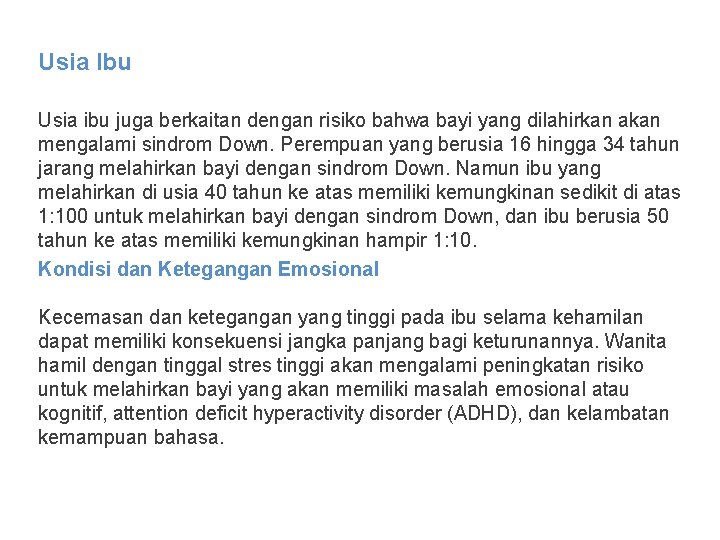 Usia Ibu Usia ibu juga berkaitan dengan risiko bahwa bayi yang dilahirkan akan mengalami