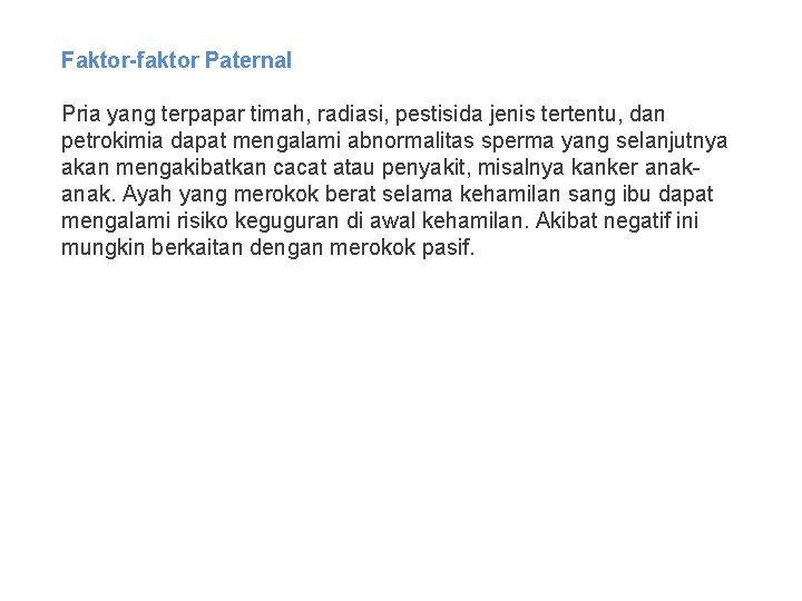 Faktor-faktor Paternal Pria yang terpapar timah, radiasi, pestisida jenis tertentu, dan petrokimia dapat mengalami