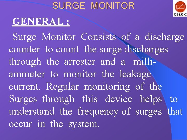 SURGE MONITOR GENERAL : Surge Monitor Consists of a discharge counter to count the