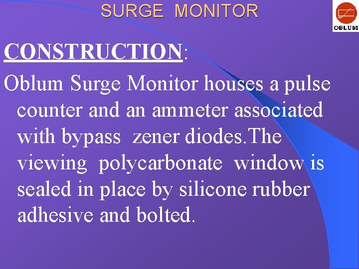 SURGE MONITOR CONSTRUCTION: Oblum Surge Monitor houses a pulse counter and an ammeter associated